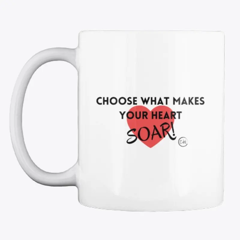 Choose What Makes Your Heart Soar