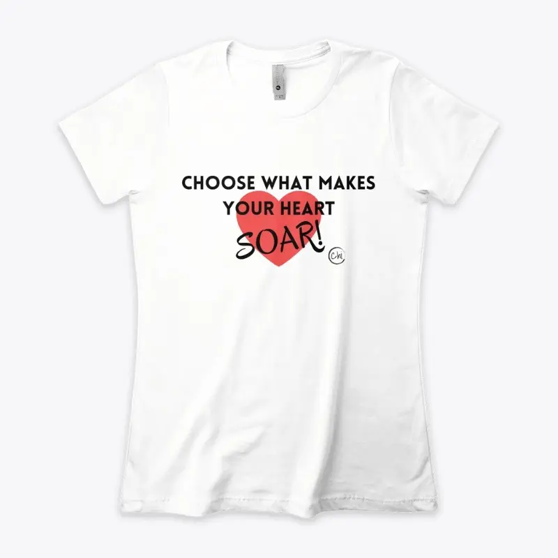 Choose What Makes Your Heart Soar